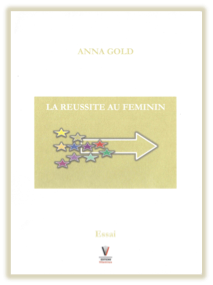 ANNA GOLD, REUSSITE AU FEMININ, FEMINISME, ESSAI, LIVRE, BOOK